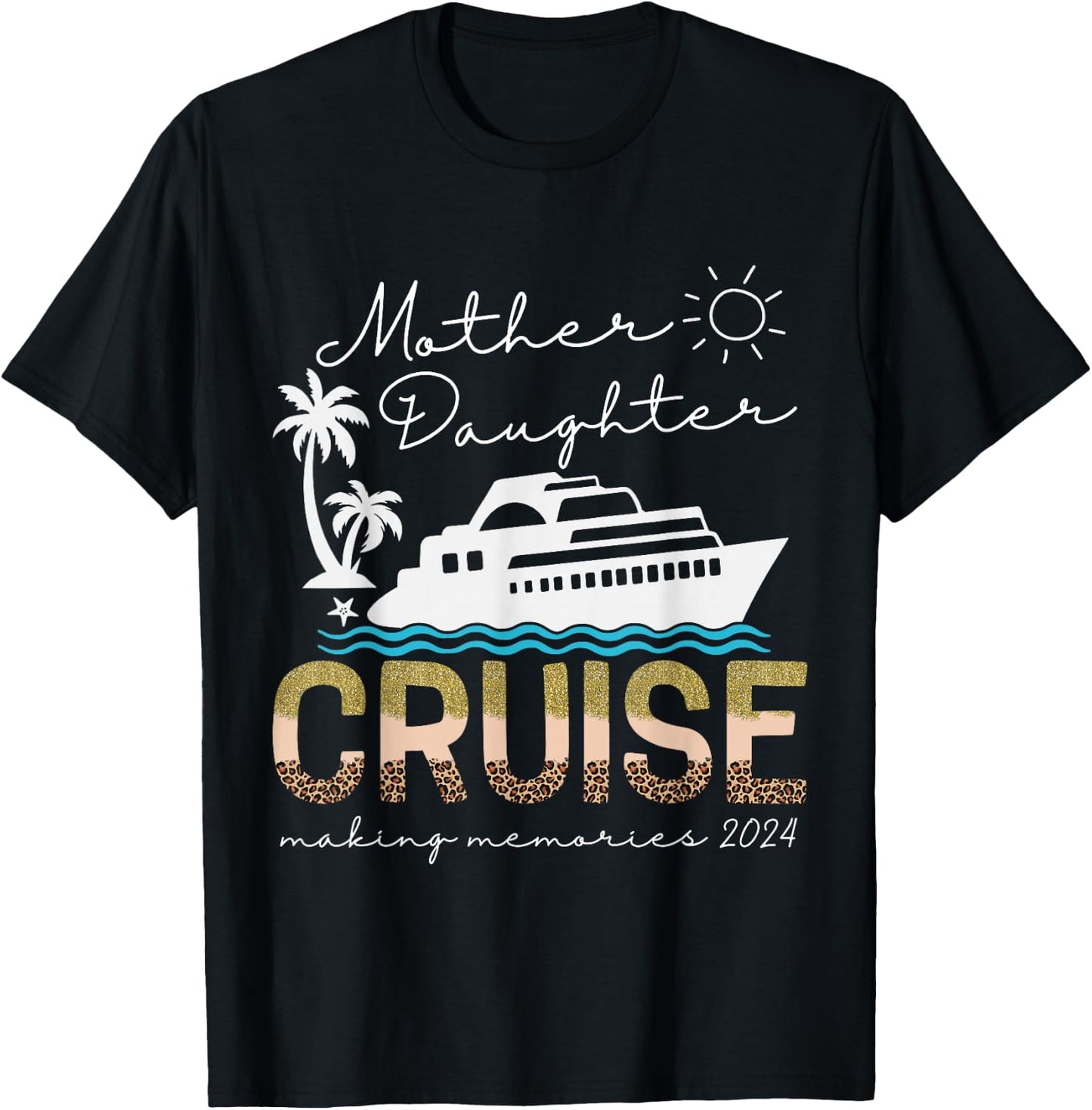Cruise Ship Daughter Mother Vacation Trip Leopard 2024 Funny T-Shirt - T-Shirt | Black