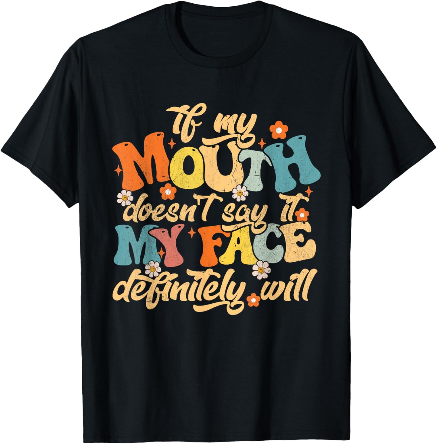 If My Mouth Doesn't Say It My Face Definitely Will Men Women T-Shirt - T-Shirt | Black