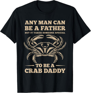 Anyone Can Be a Father, But I’m a Crab Daddy T-Shirt - T-Shirt | Black