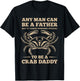 Anyone Can Be a Father, But I’m a Crab Daddy T-Shirt - T-Shirt | Black