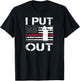 I Put Out Safety Firefighters Fireman Fire T-Shirt - T-Shirt | Black