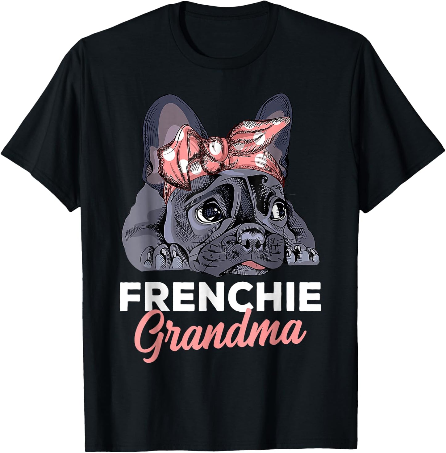 French Bulldog Grandma Frenchie Dog mother's day funny T-Shirt - T-Shirt | Black
