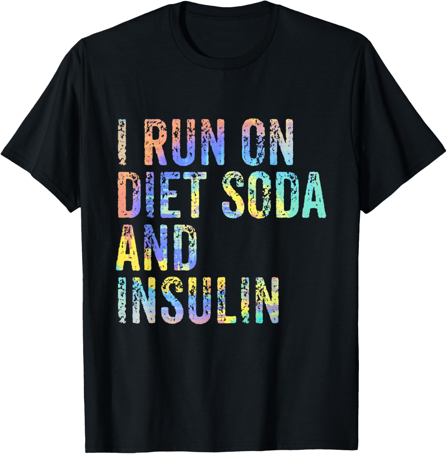 I Run On Diet Soda and Insulin Funny Diabetic Diabet Tie-Dye T-Shirt - T-Shirt | Black