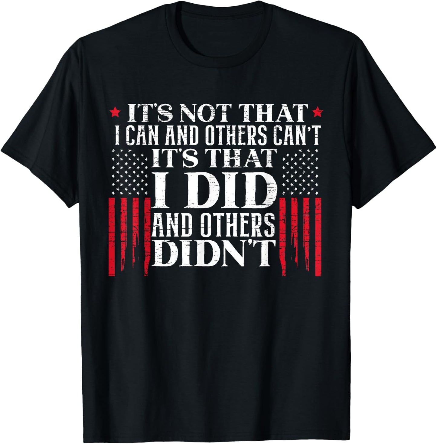It's Not That I Can And Others Can't It's That I Did Veteran T-Shirt - T-Shirt | Black