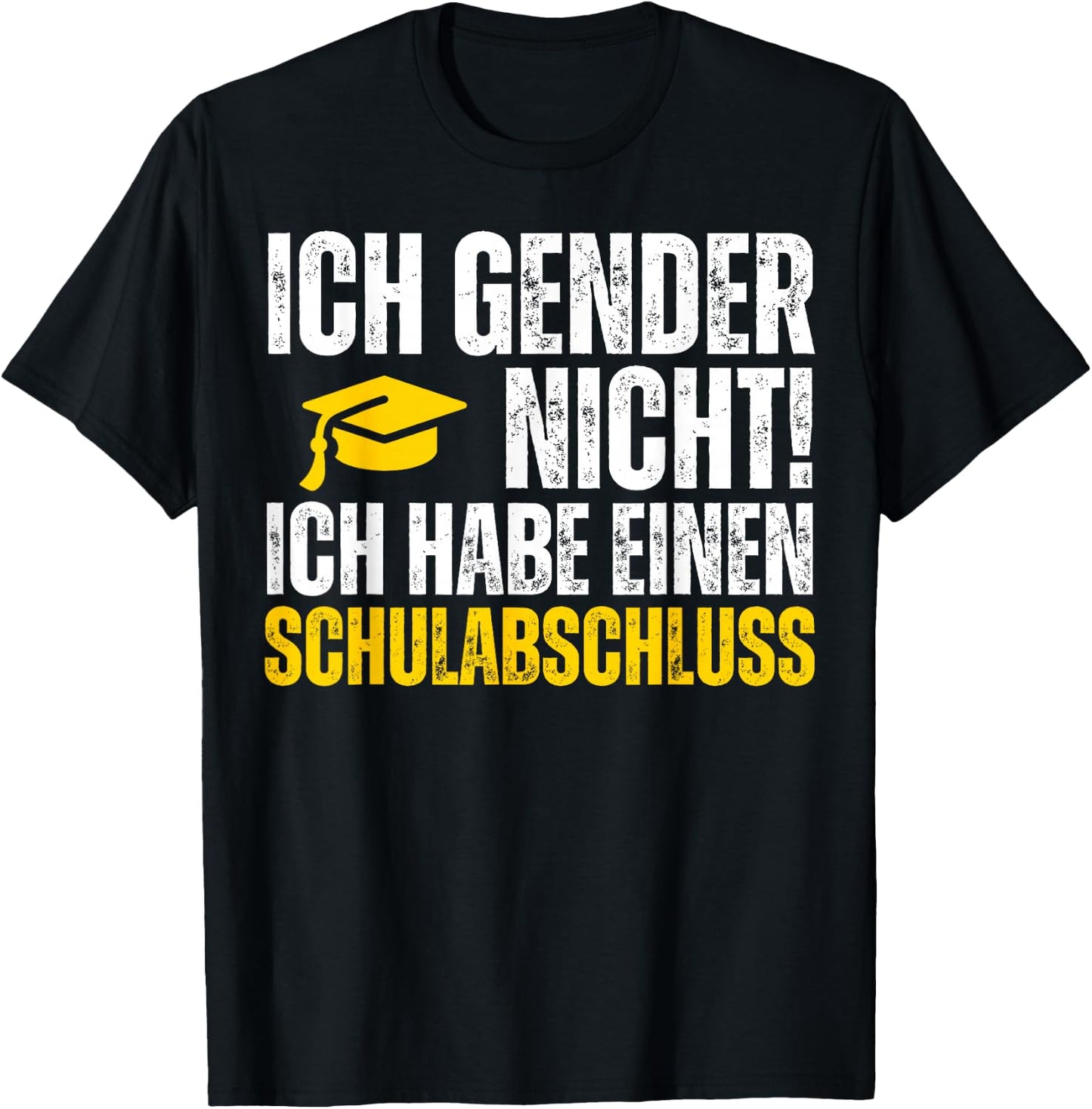 Ich Gender Nicht Ich Habe Einen Schulabschluss Shirt T-Shirt - T-Shirt | Black