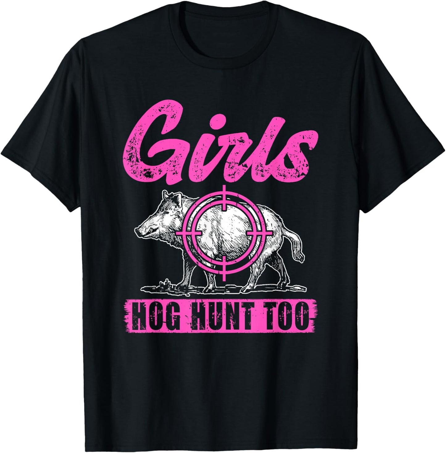 Girls Hog Hunt Too Hunting Women Boar Pig Hunter T-Shirt - T-Shirt | Black