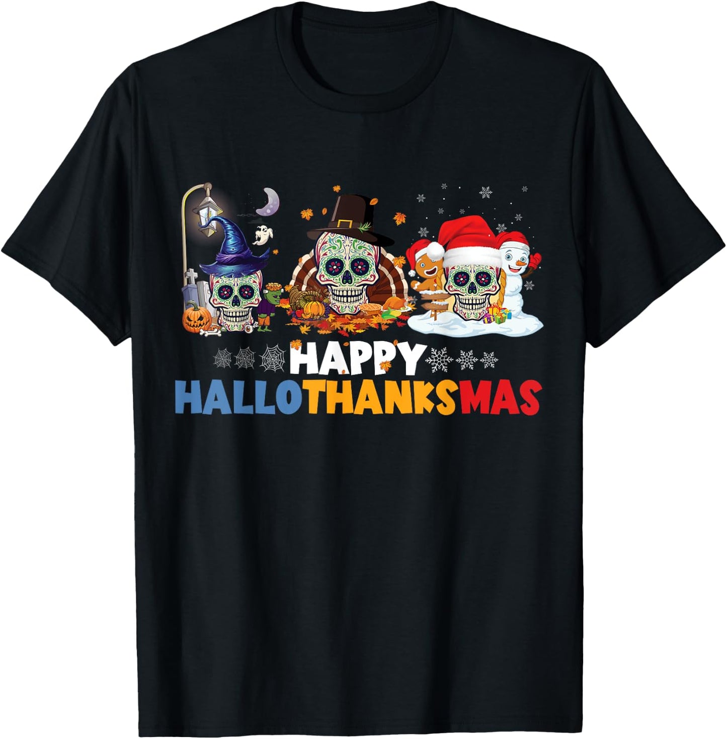 Halloween Thanksgiving Xmas Happy Hallothanksmas Sugar Skull T-Shirt - T-Shirt | Black