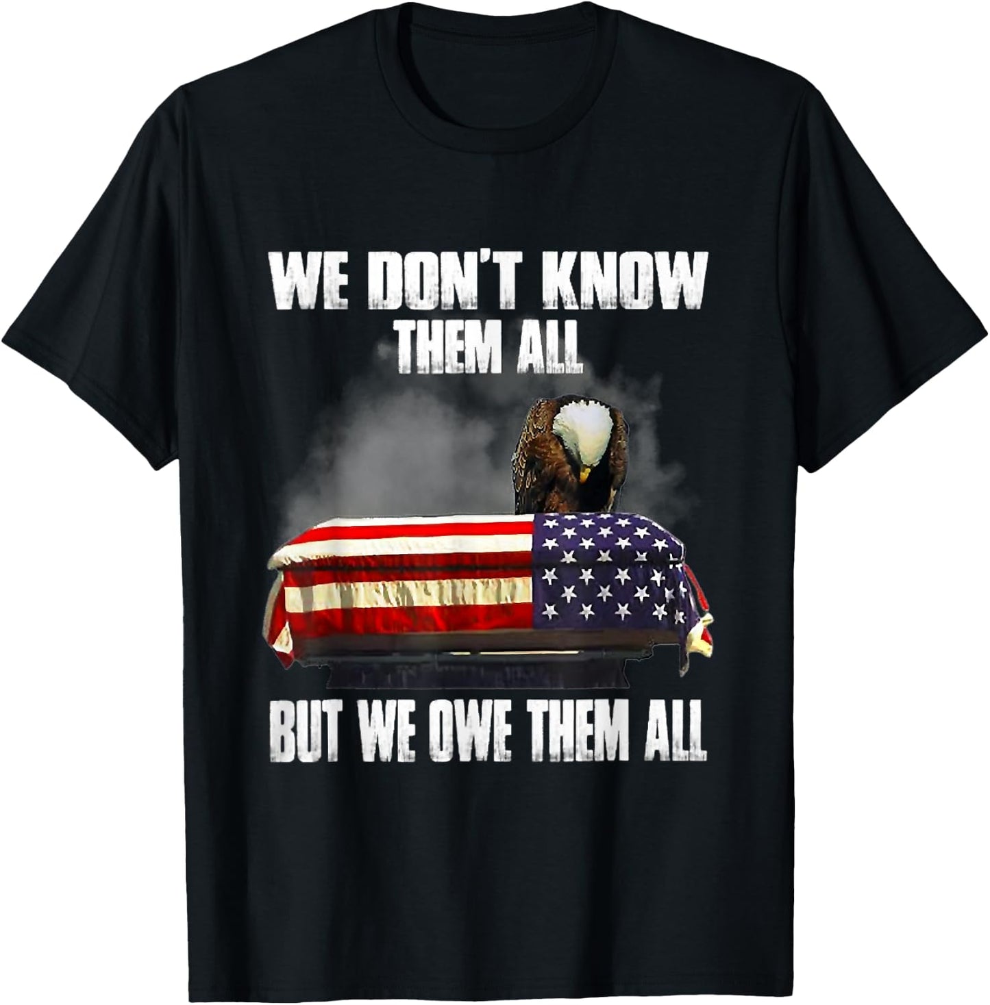 We Don't Know Them All But We Owe Them All 4th of July Back T-Shirt - T-Shirt | Black