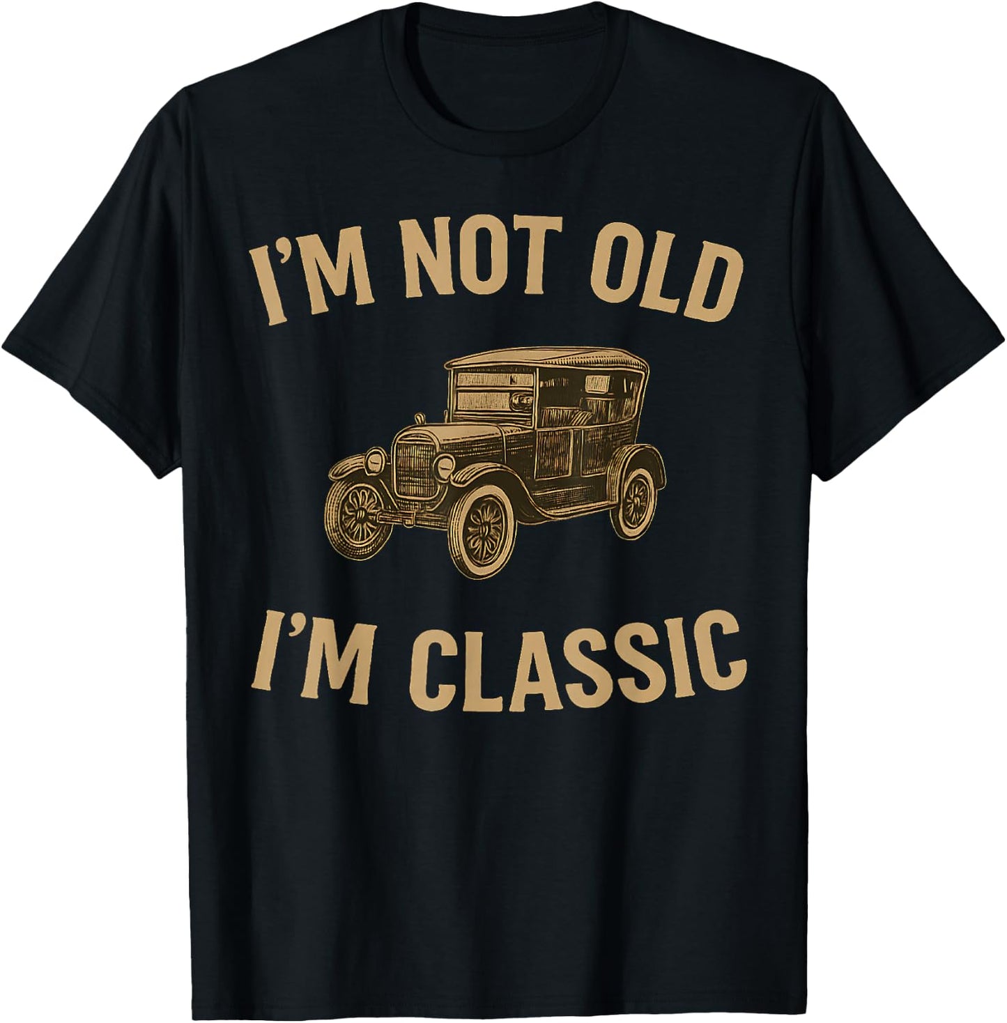 I'm Not Old I'm Classic Funny Men Vintage Car Graphic T-Shirt - T-Shirt | Black