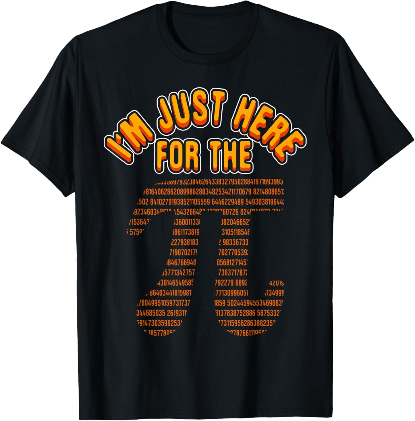 Funny Math Nerd I'm Just Here For The Pi 3.14 Circumference T-Shirt - T-Shirt | Black
