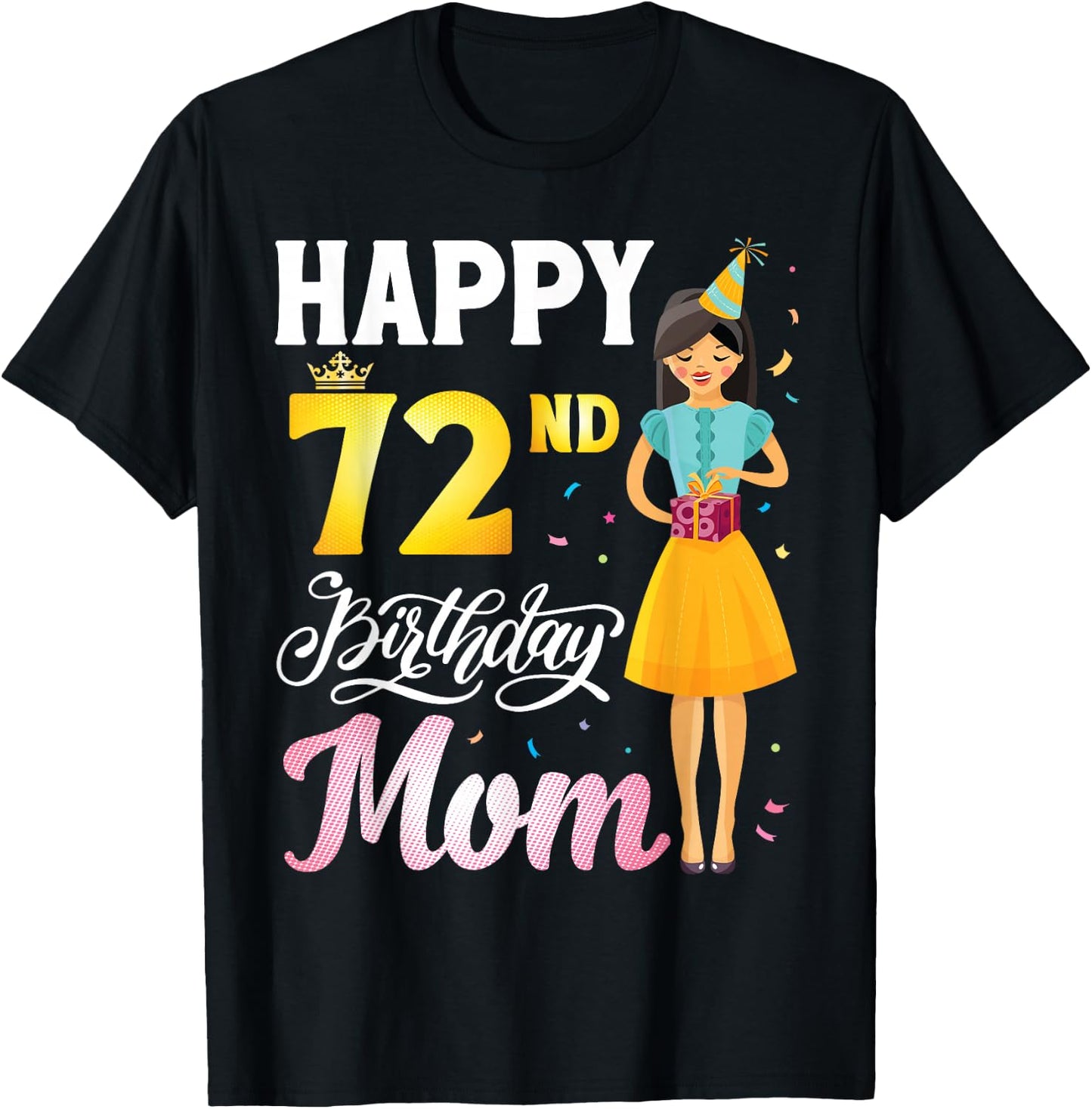 Cute Girl With Present Happy 72nd Birthday Mom Happy Mother T-Shirt - T-Shirt | Black