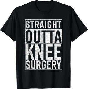 Straight Outta Knee Surgery Funny Get Well Gag Gift T-Shirt - T-Shirt | Black