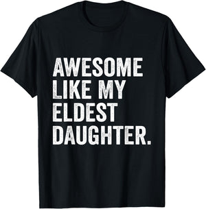 Awesome Like My Eldest Daughter Funny Older Daughter T-Shirt - T-Shirt | Black