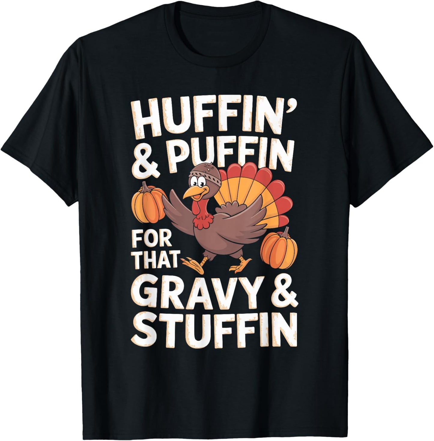 Huffin' & Puffin' For That Gravy & Stuffin' T-Shirt - T-Shirt | Black
