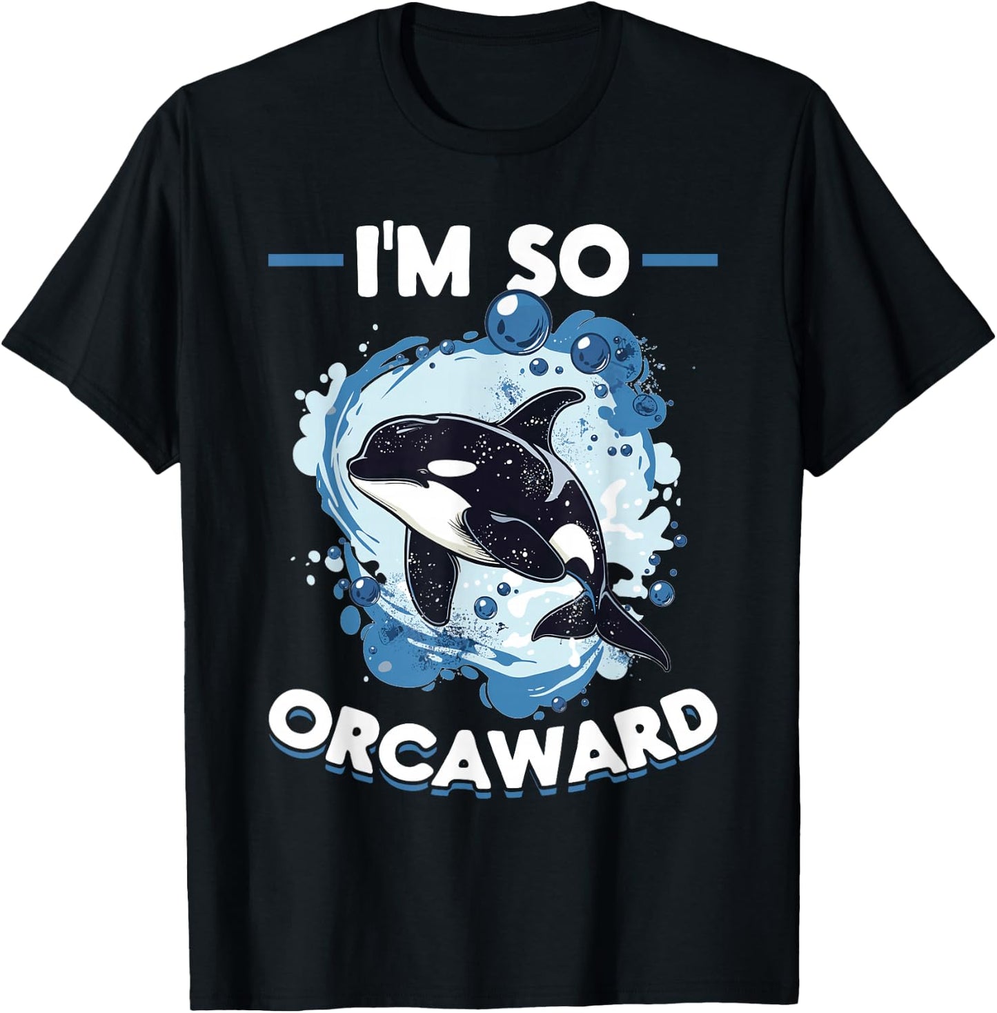 Funny Orca Animal I'm So Orcaward T-Shirt - T-Shirt | Black