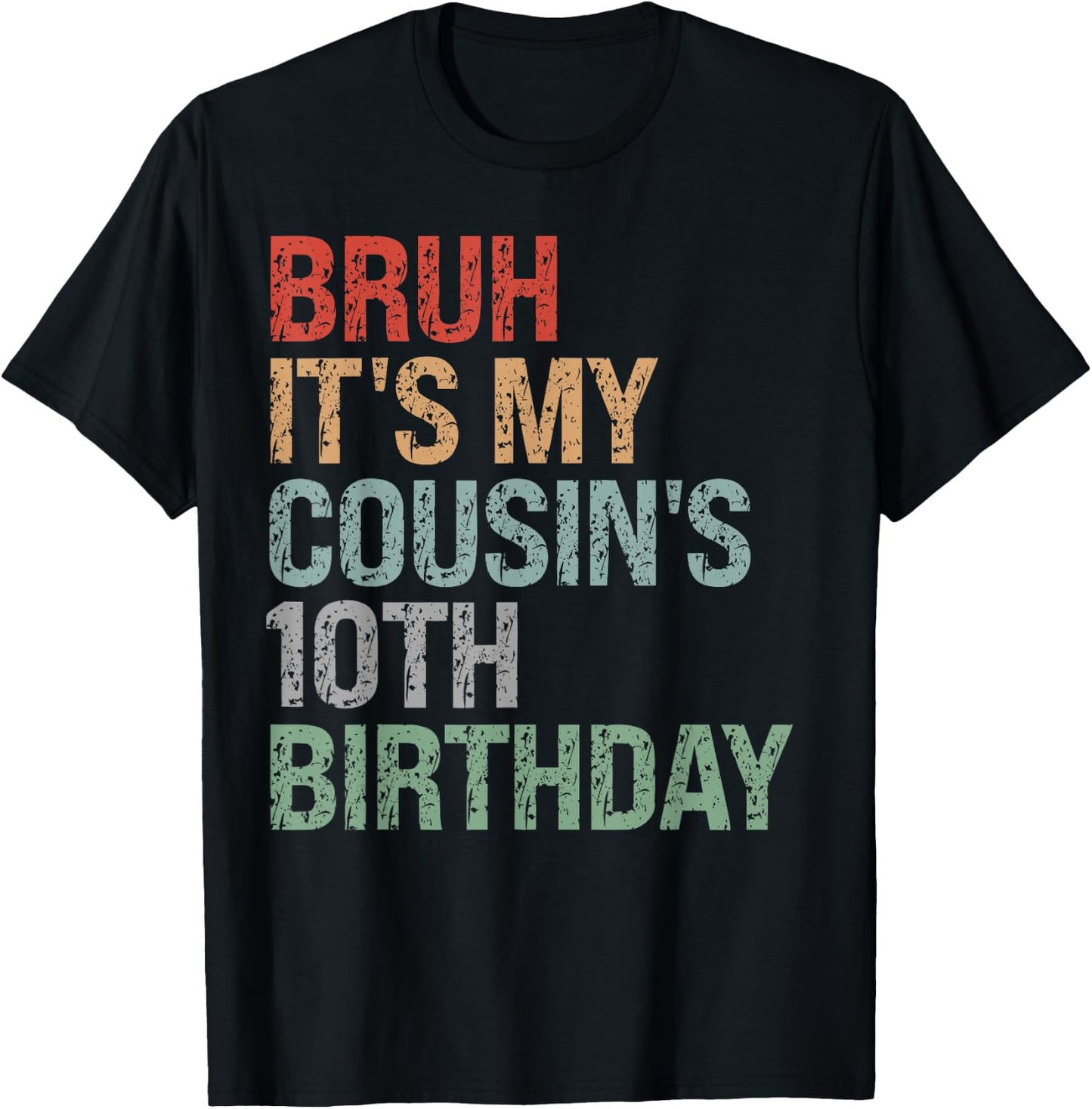 Bruh It's My Cousin's 10th Birthday Dude 10 Year Old Funny T-Shirt - T-Shirt | Black