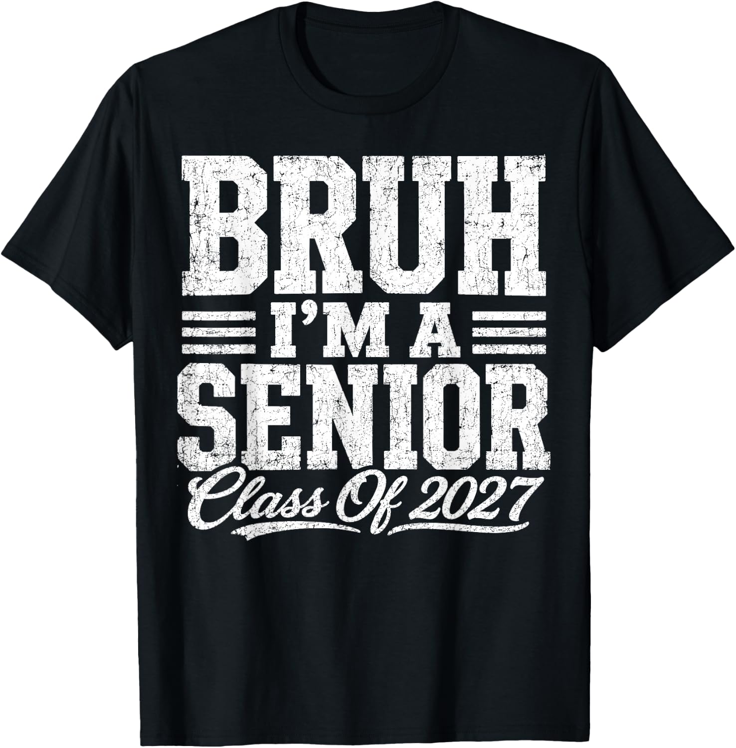 Bruh I'm A Senior Class of 2027 Graduation Senior 2027 T-Shirt - T-Shirt | Black