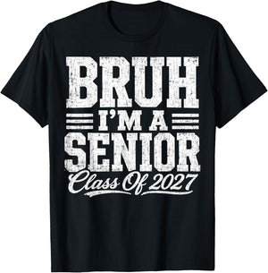 Bruh I'm A Senior Class of 2027 Graduation Senior 2027 T-Shirt - T-Shirt | Black