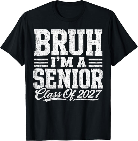 Bruh I'm A Senior Class of 2027 Graduation Senior 2027 T-Shirt - T-Shirt | Black
