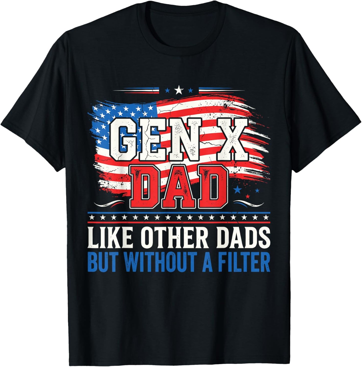 Gen X Dad Like Other Dads But Without A Filter Father’s Day T-Shirt - T-Shirt | Black