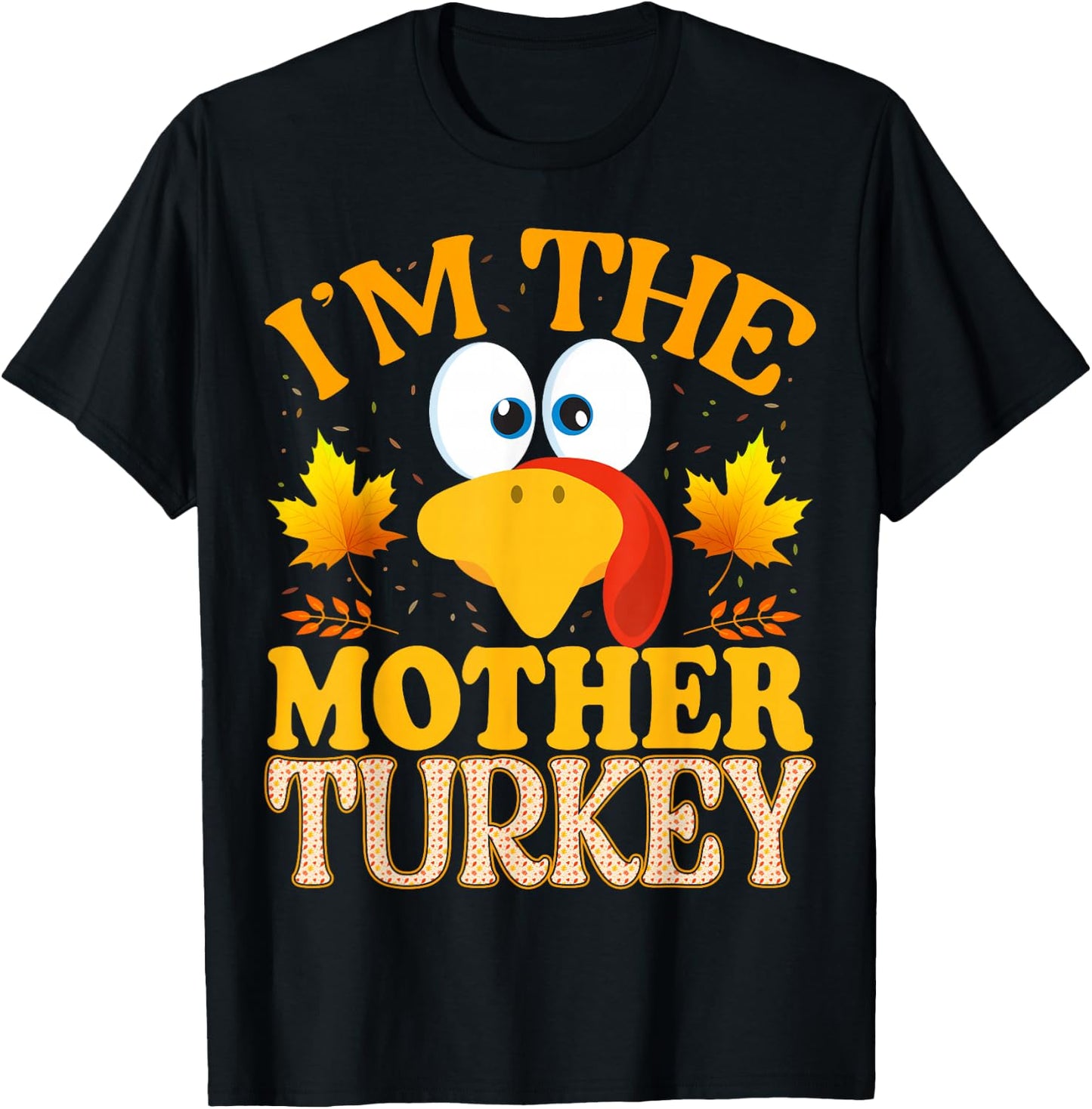 Thanksgiving I'm The Mother Turkey Matching T-Shirt - T-Shirt | Black