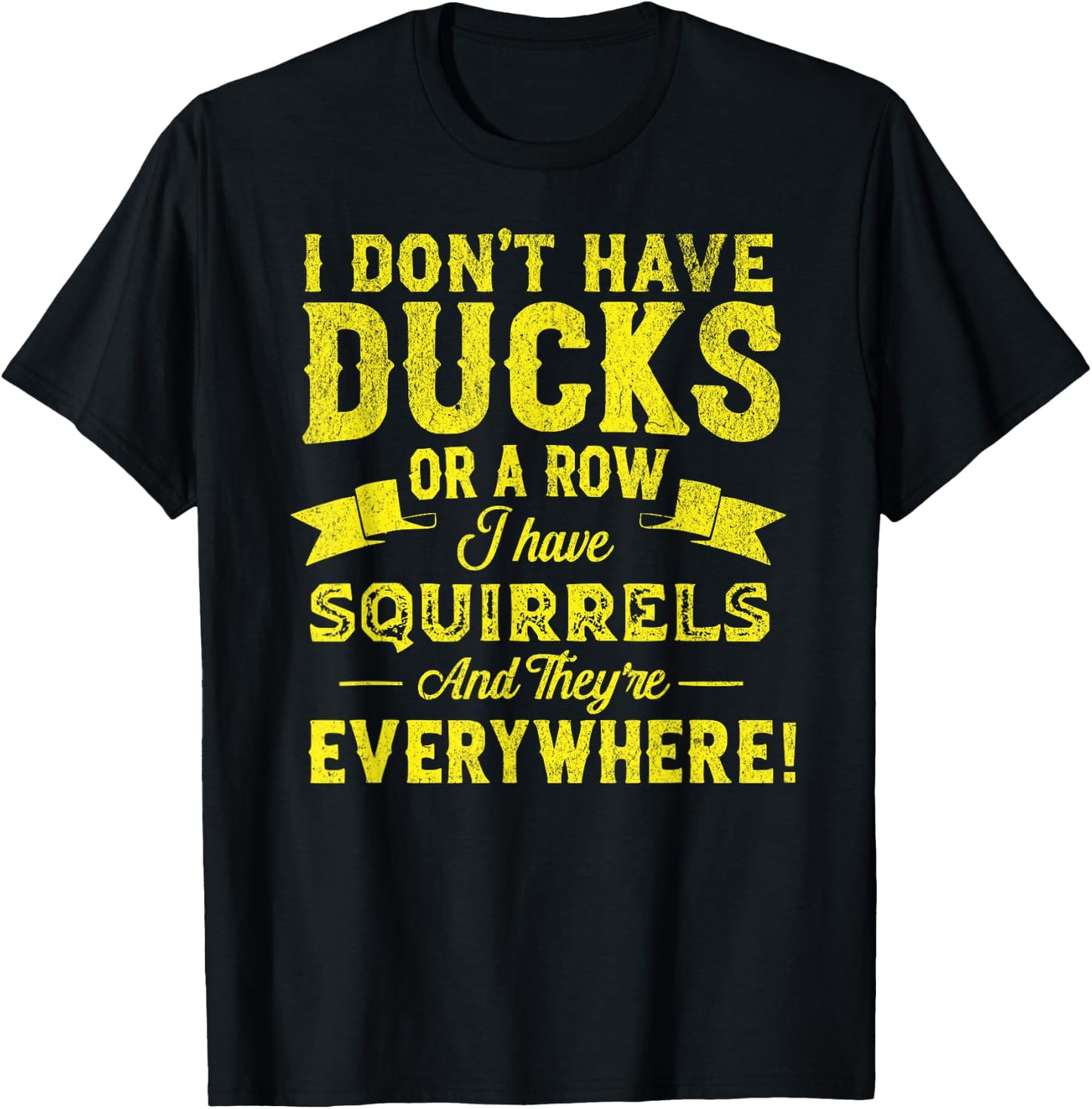 I Don't Have Ducks Or A Row I Have Squirrels Funny ADHD T-Shirt - T-Shirt | Black