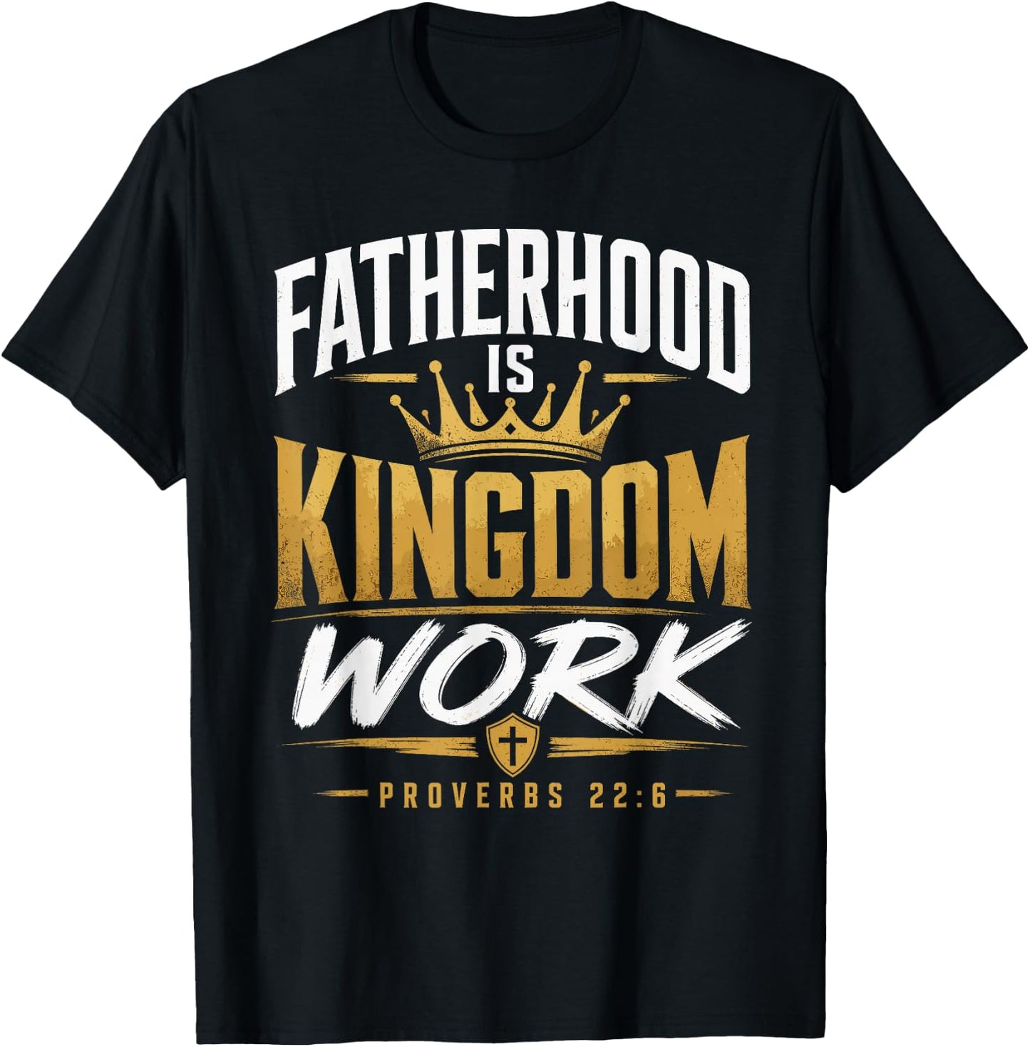 Fatherhood Kingdom Work Proverbs 22:6 Christian Dad T-Shirt - T-Shirt | Black