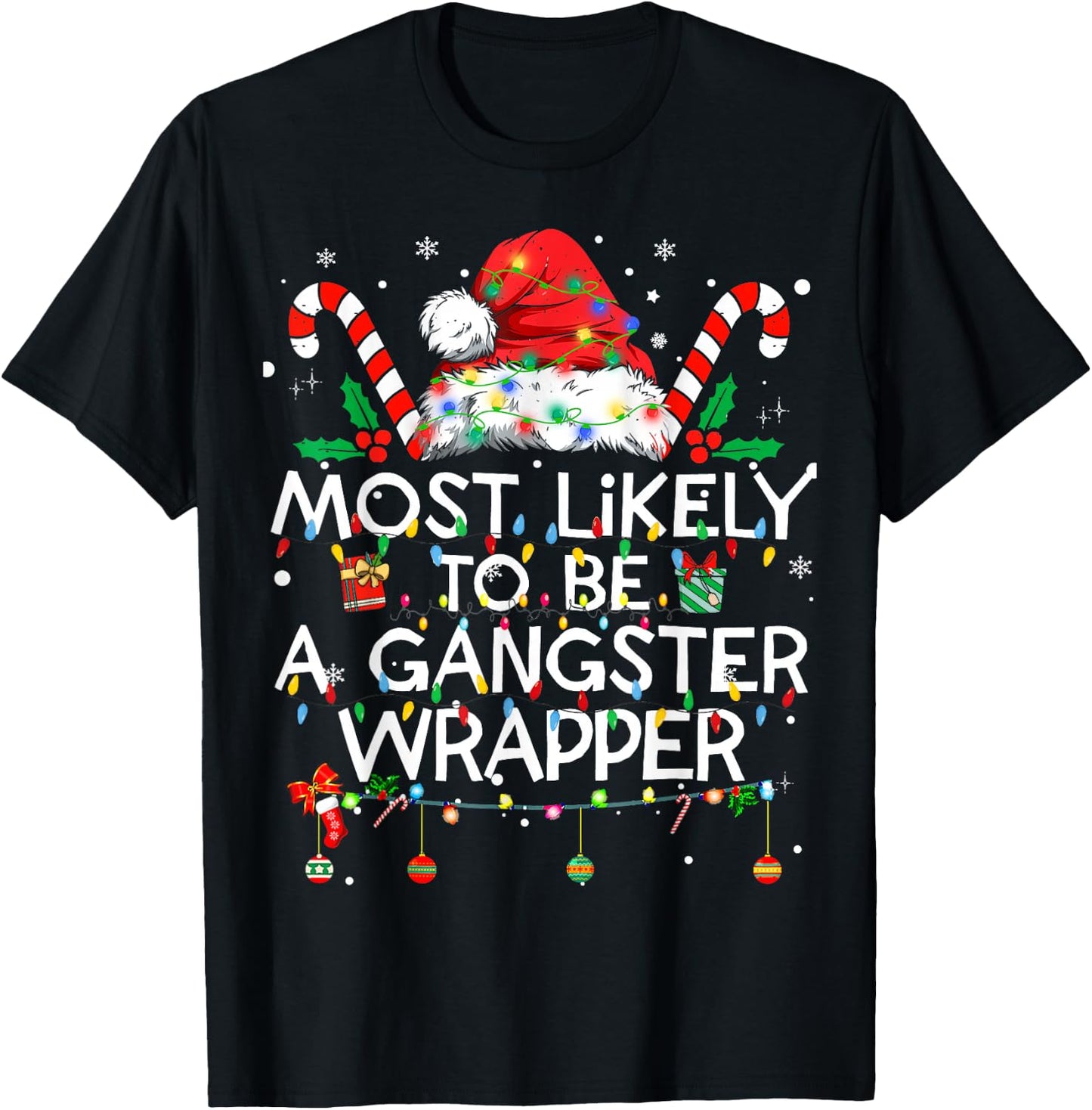 Most Likely To Be A Gangster Wrapper Funny Christmas Family T-Shirt - T-Shirt | Black
