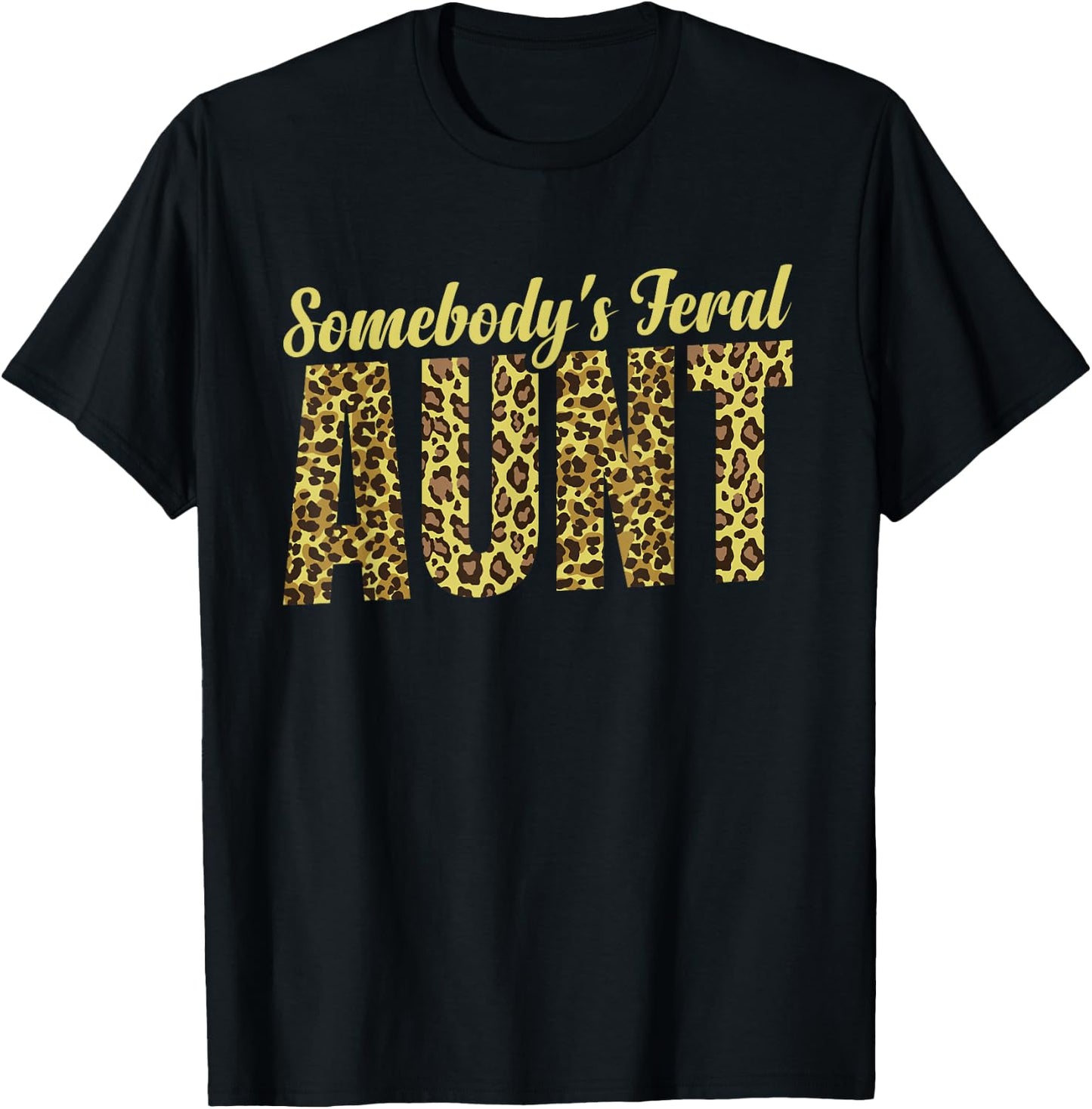Leopard Auntie Somebody's Feral Aunt T-Shirt - T-Shirt | Black