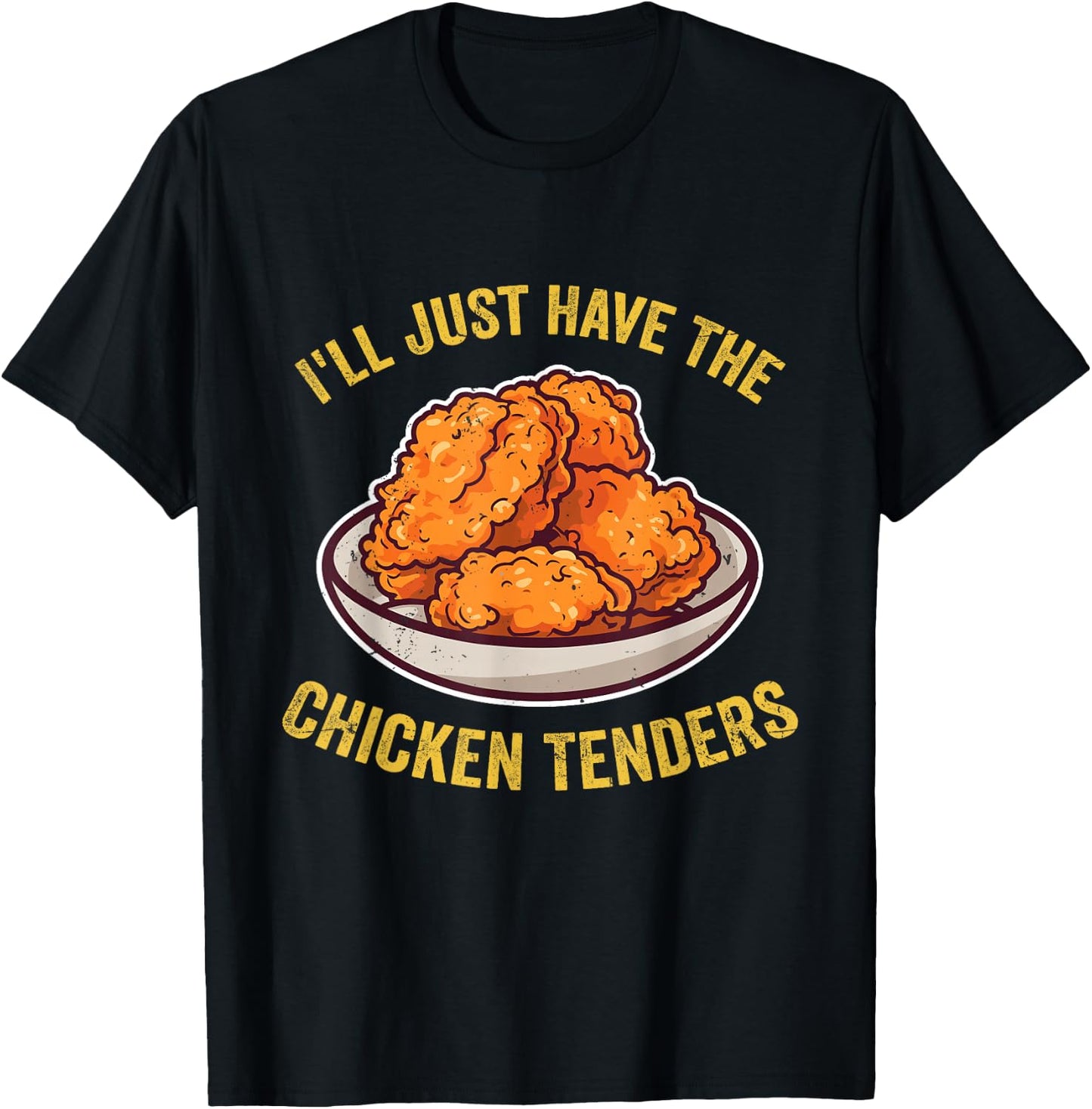 I'll Just Have The Chicken Tenders Funny Chicken Lovers T-Shirt - T-Shirt | Black