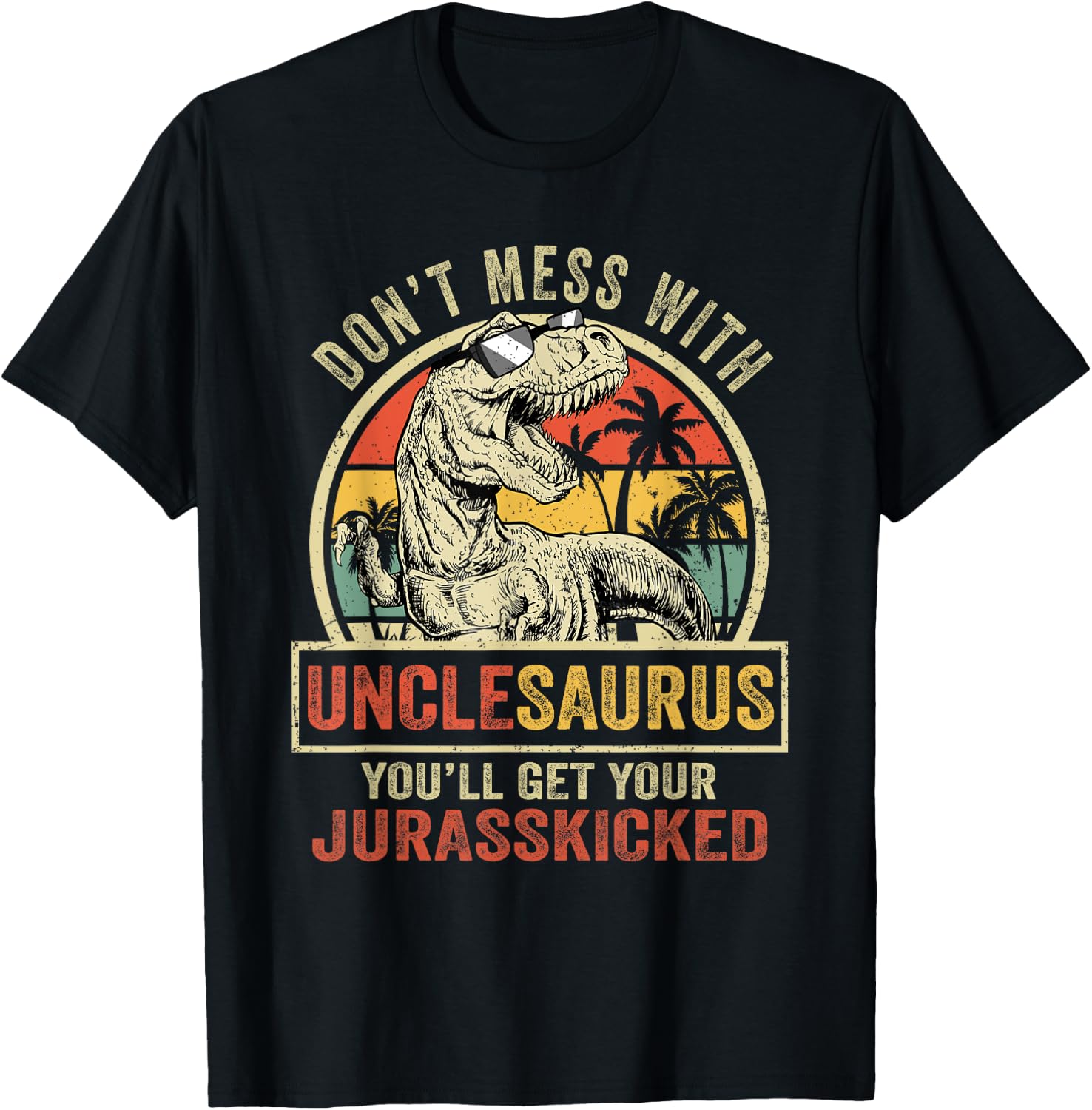 Dont Mess With Unclesaurus Youll Get Jurasskicked Vintage T-Shirt - T-Shirt | Black