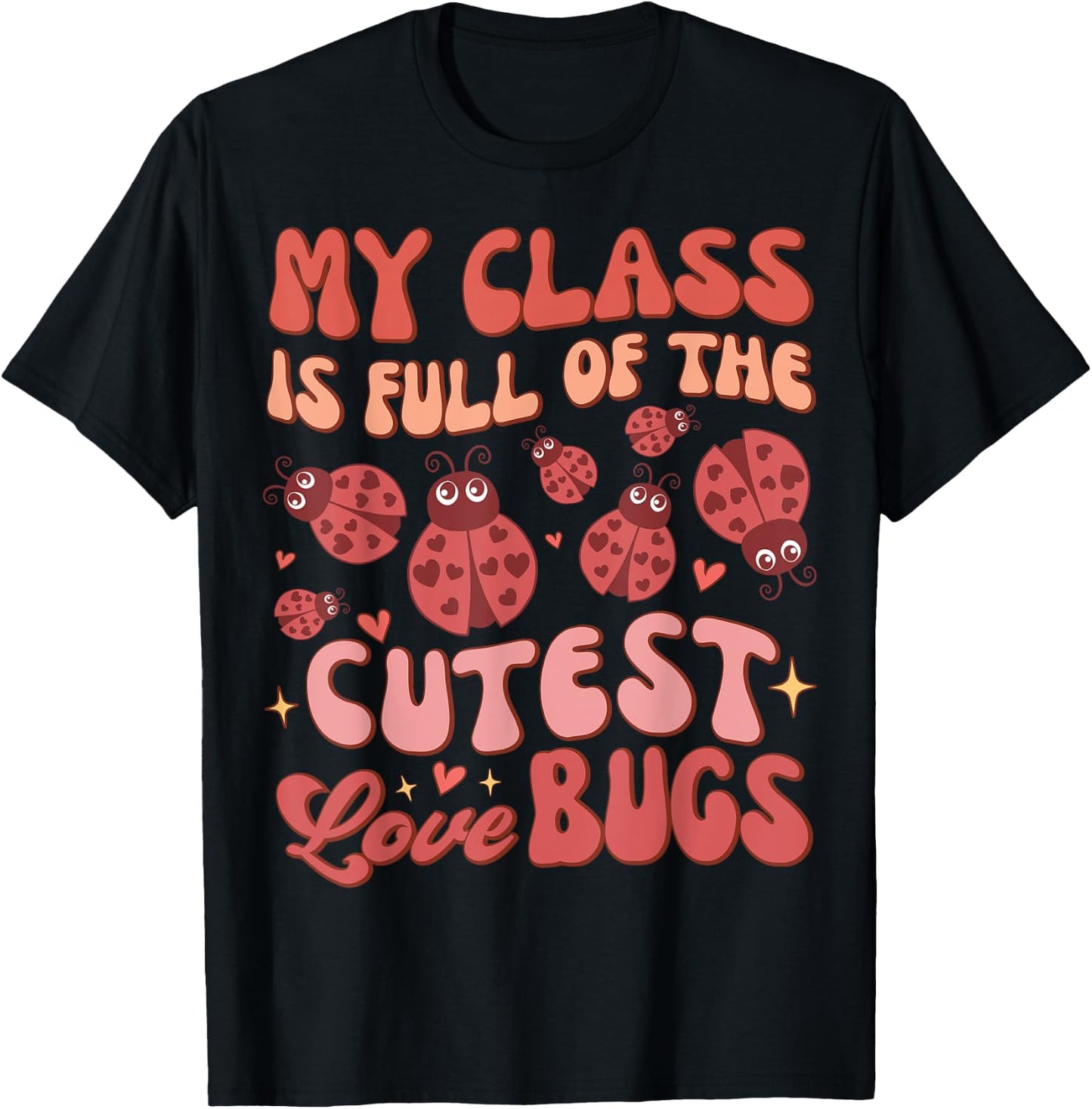 Valentines Teacher My Class Is Full Of The Cutest Love Bugs T-Shirt - T-Shirt | Black