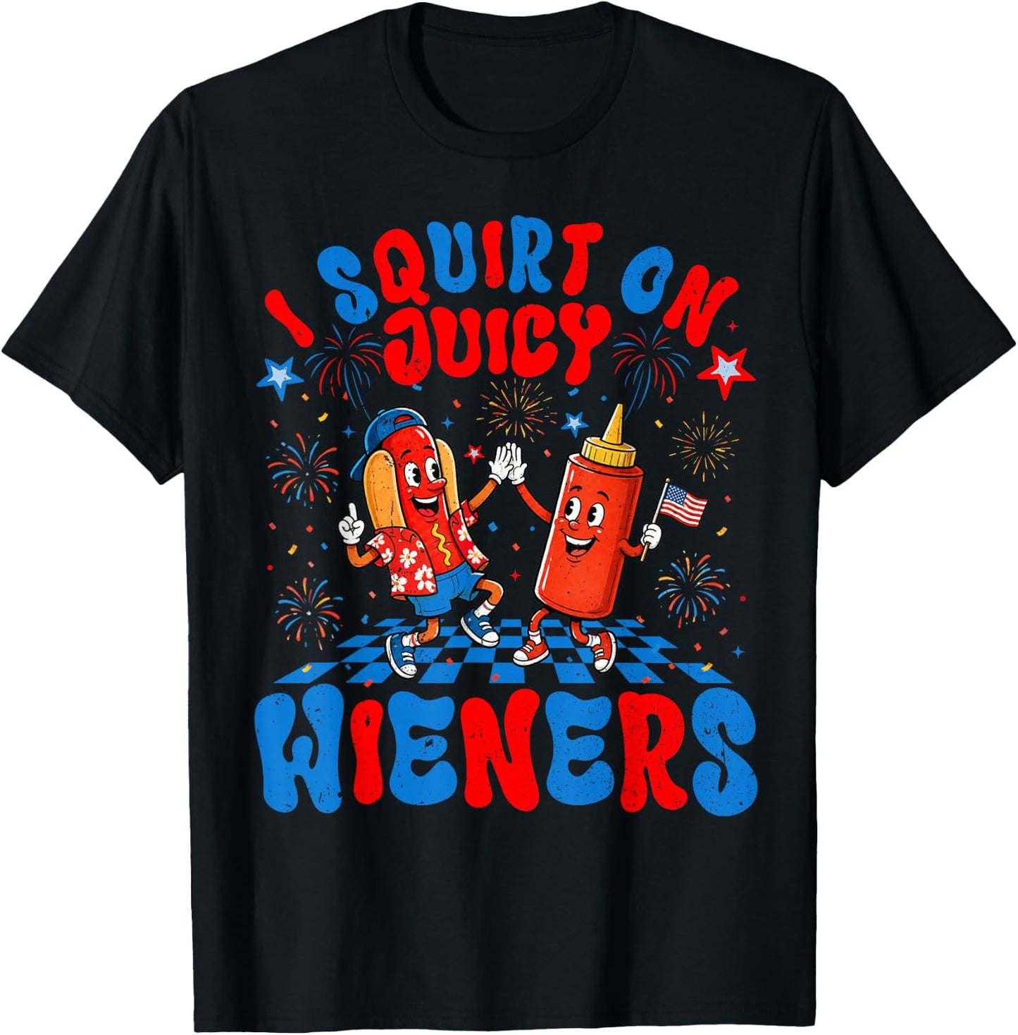 4th of July I Squirt On Juicy Wieners Hotdog Funny Men Women T-Shirt - T-Shirt | Black