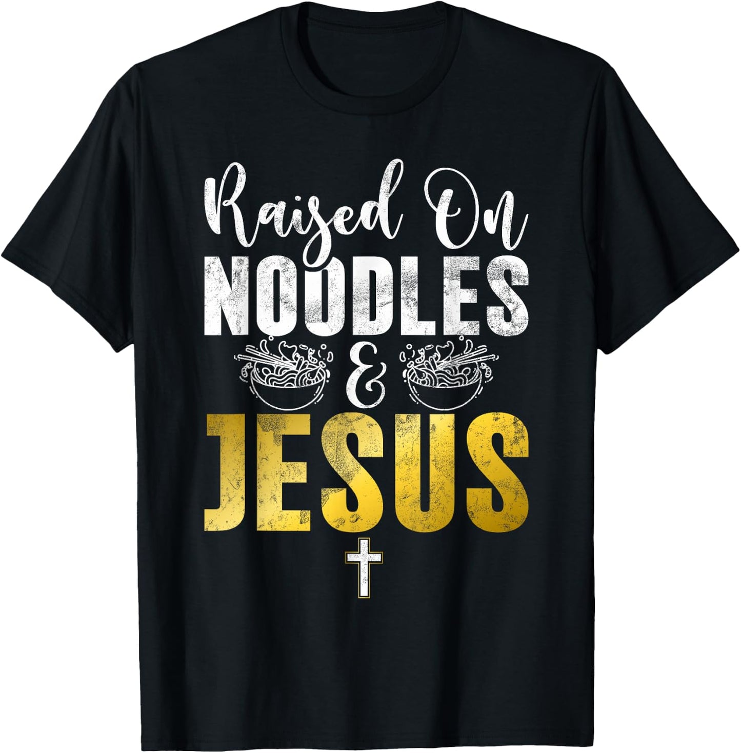 Raised on Noodles and Jesus Noodles T-Shirt - T-Shirt | Black