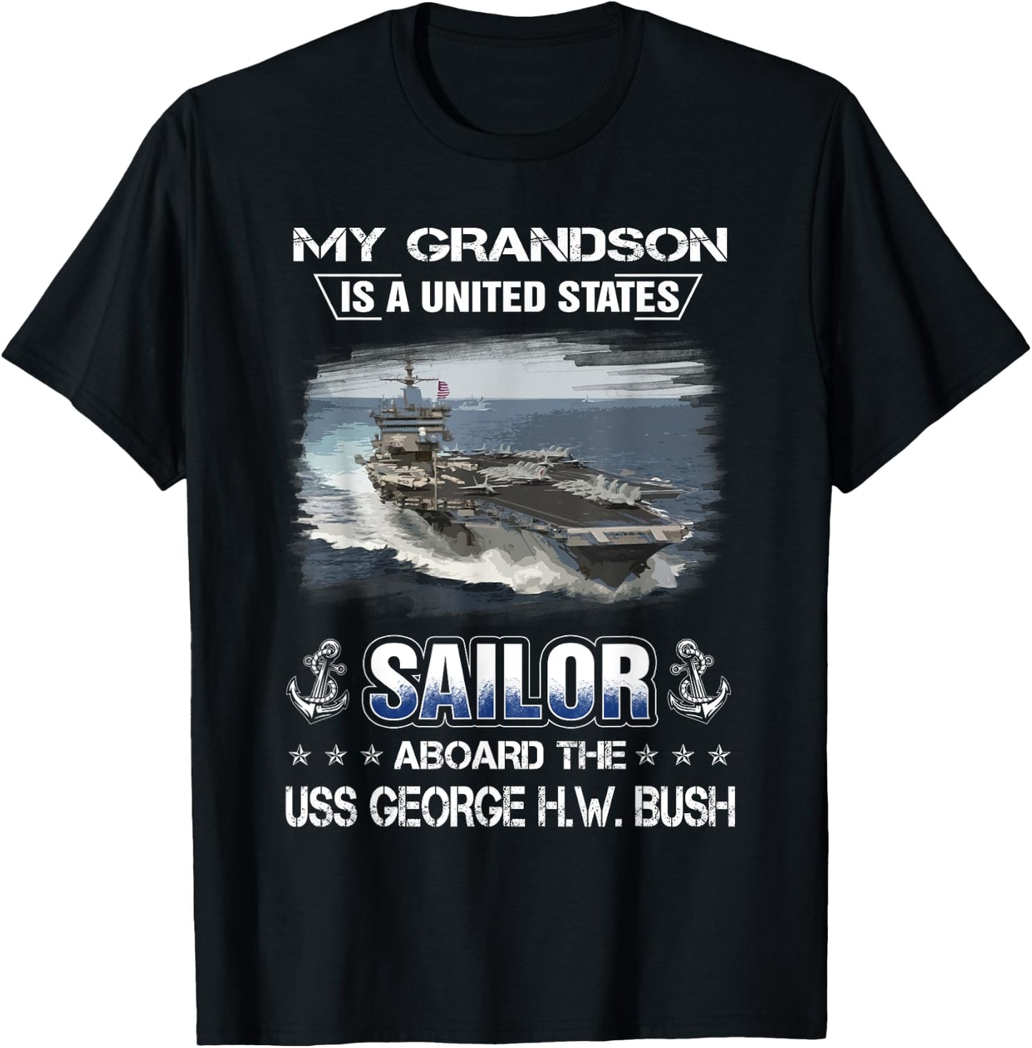 My Grandson Is Sailor Aboard The USS George H.W. Bush CVN 77 T-Shirt - T-Shirt | Black