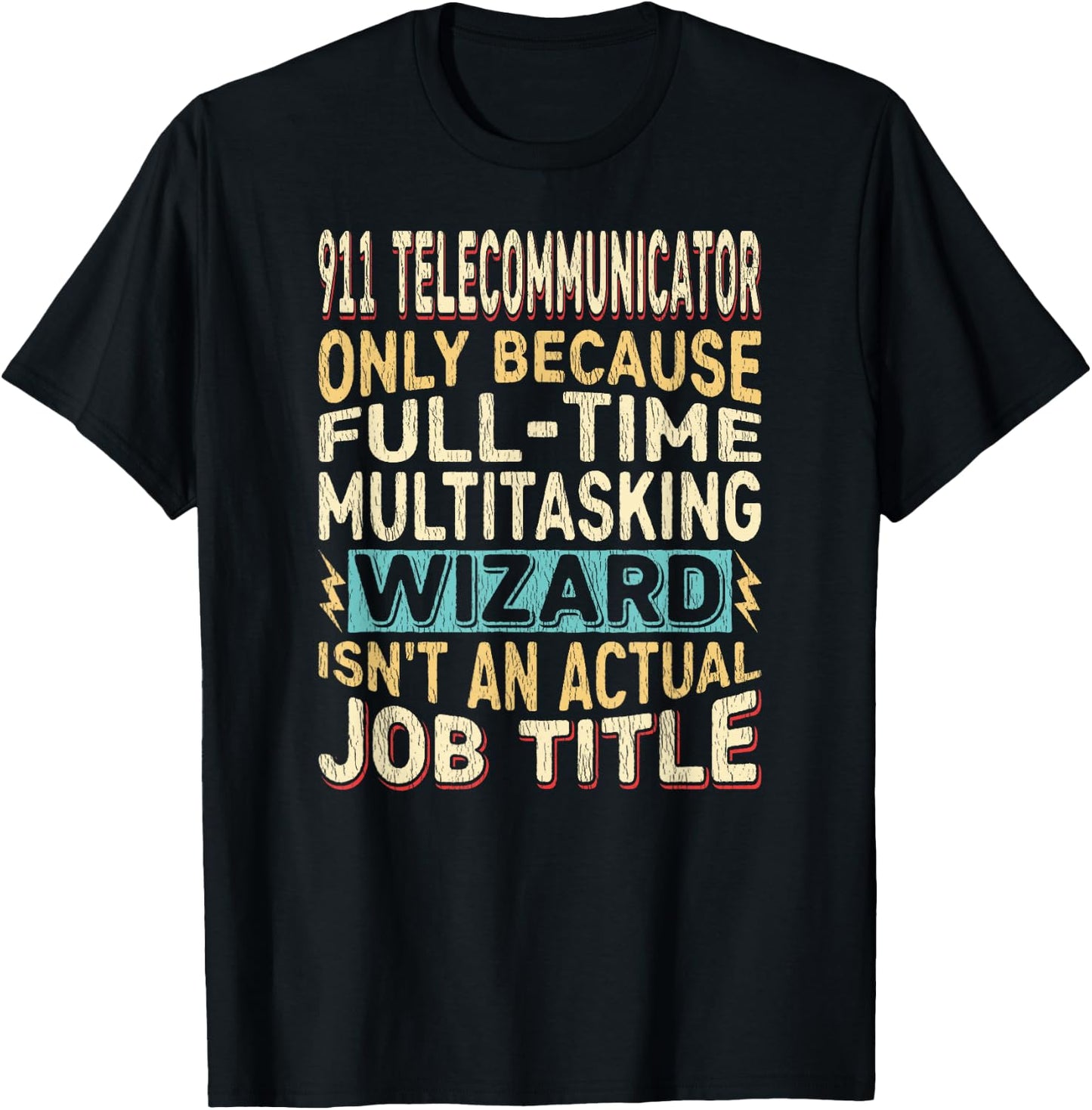 Wizard Job Title Quote - Funny 911 Telecommunicator T-Shirt - T-Shirt | Black