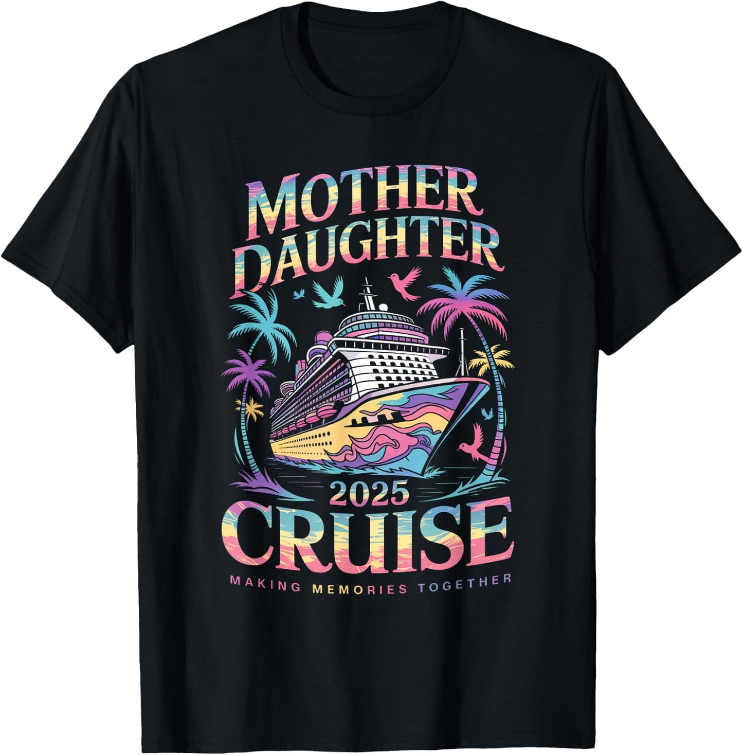 Cruise Mother Daughter Trip 2025 Funny Mom Daughter Vacation T-Shirt - T-Shirt | Black