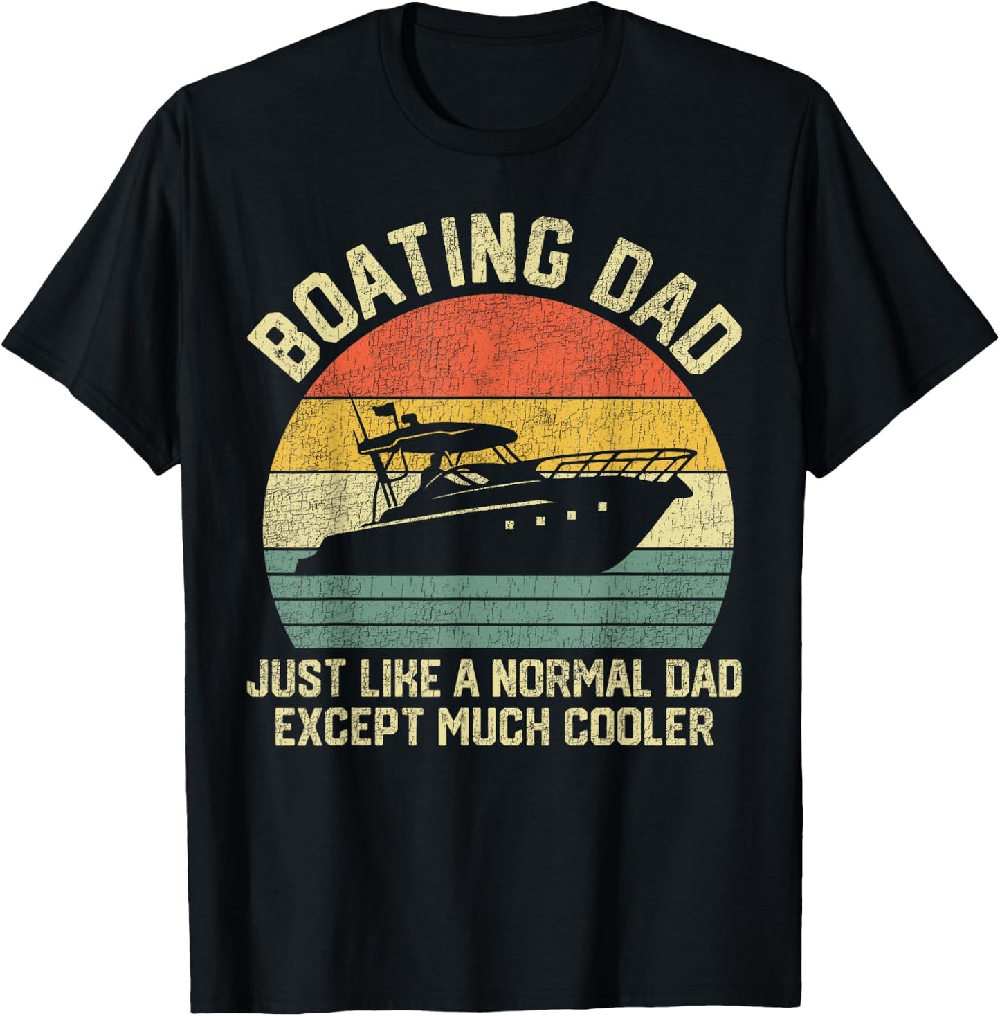 Boating Dad Just Like Normal Dad Except Much Cooler T-Shirt - T-Shirt | Black