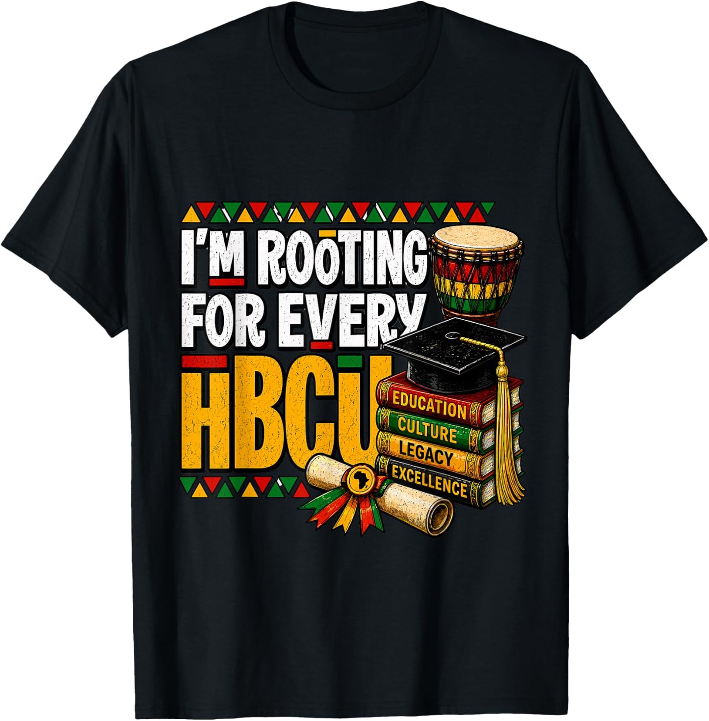 I'm Rooting for Every HBCU Juneteenth Black History Month T-Shirt - T-Shirt | Black