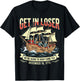Get in Loser We're Going to Drop Some Boston Tea 4th of July T-Shirt - T-Shirt | Black