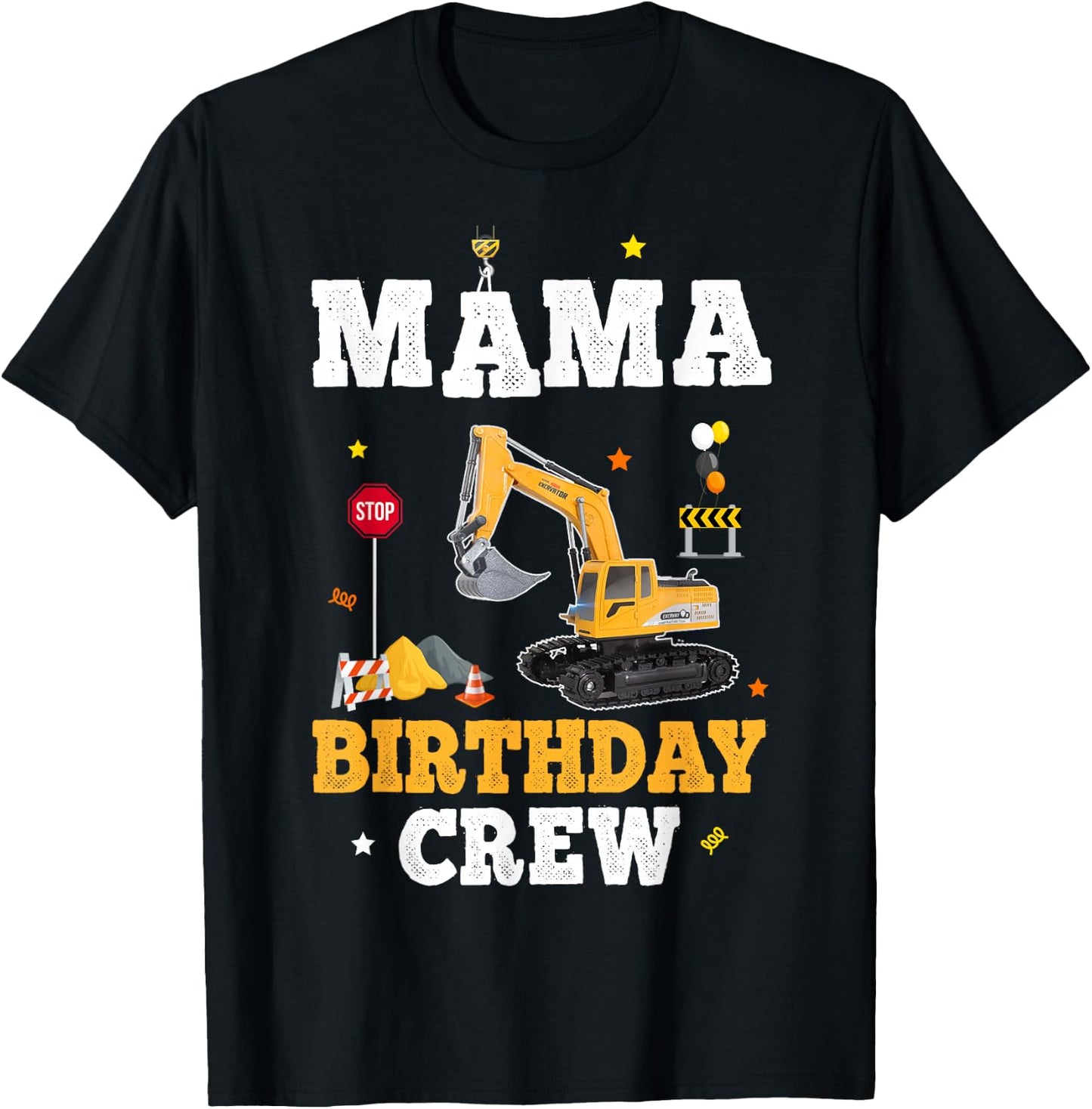 Mama Birthday Crew Construction Matching Family Excavator T-Shirt - T-Shirt | Black