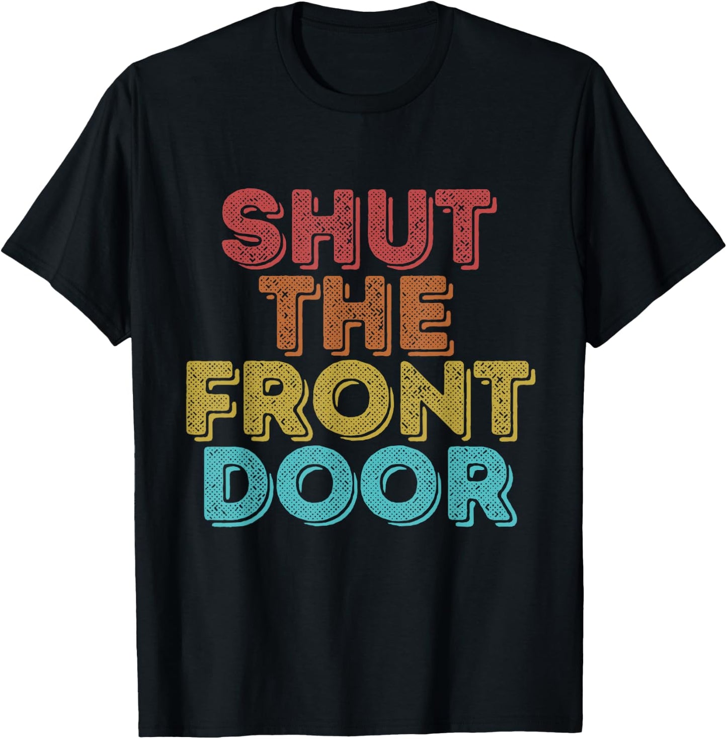Vintage Retro Shut The Front Door T-Shirt - T-Shirt | Black