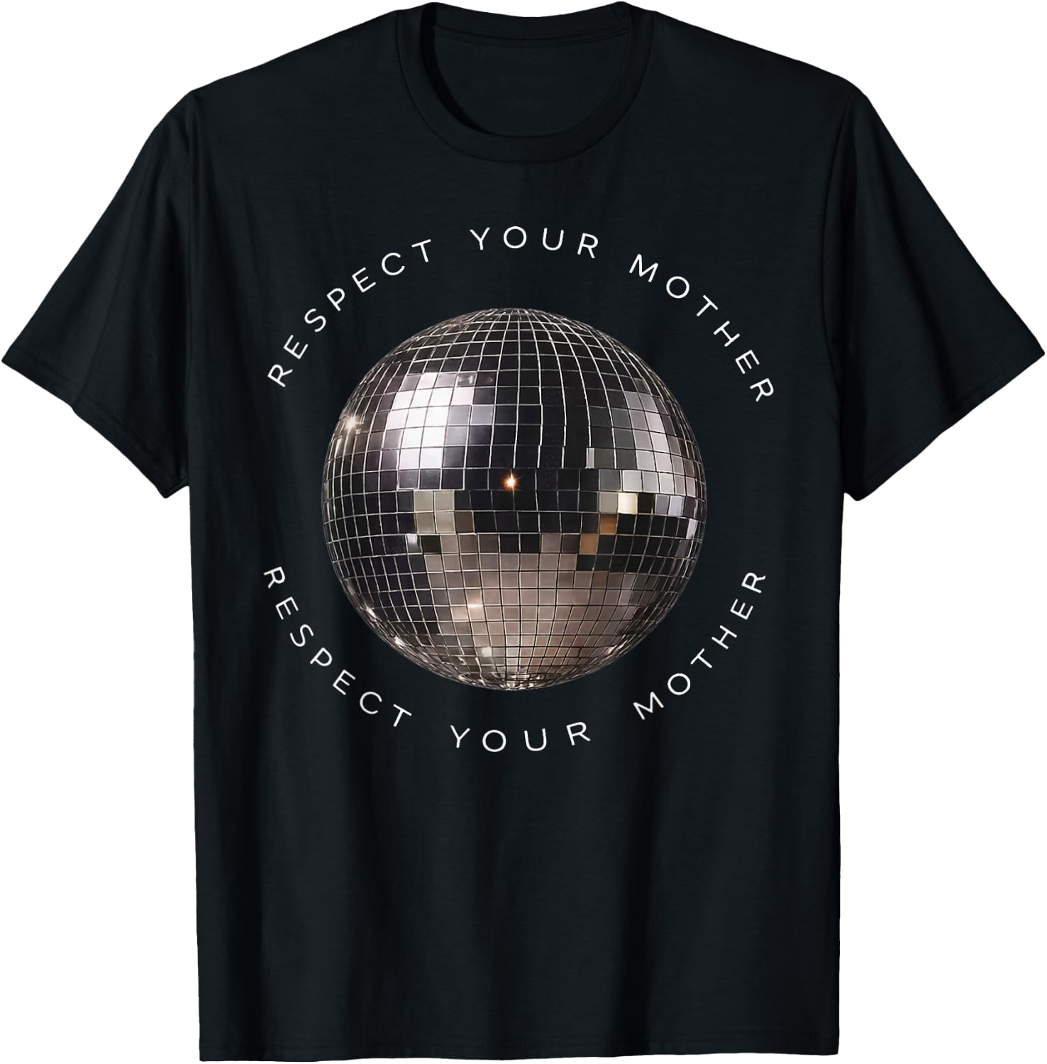 Respect Your Mother Disco Ball Funny Quote T-Shirt - T-Shirt | Black