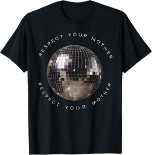 Respect Your Mother Disco Ball Funny Quote T-Shirt - T-Shirt | Black