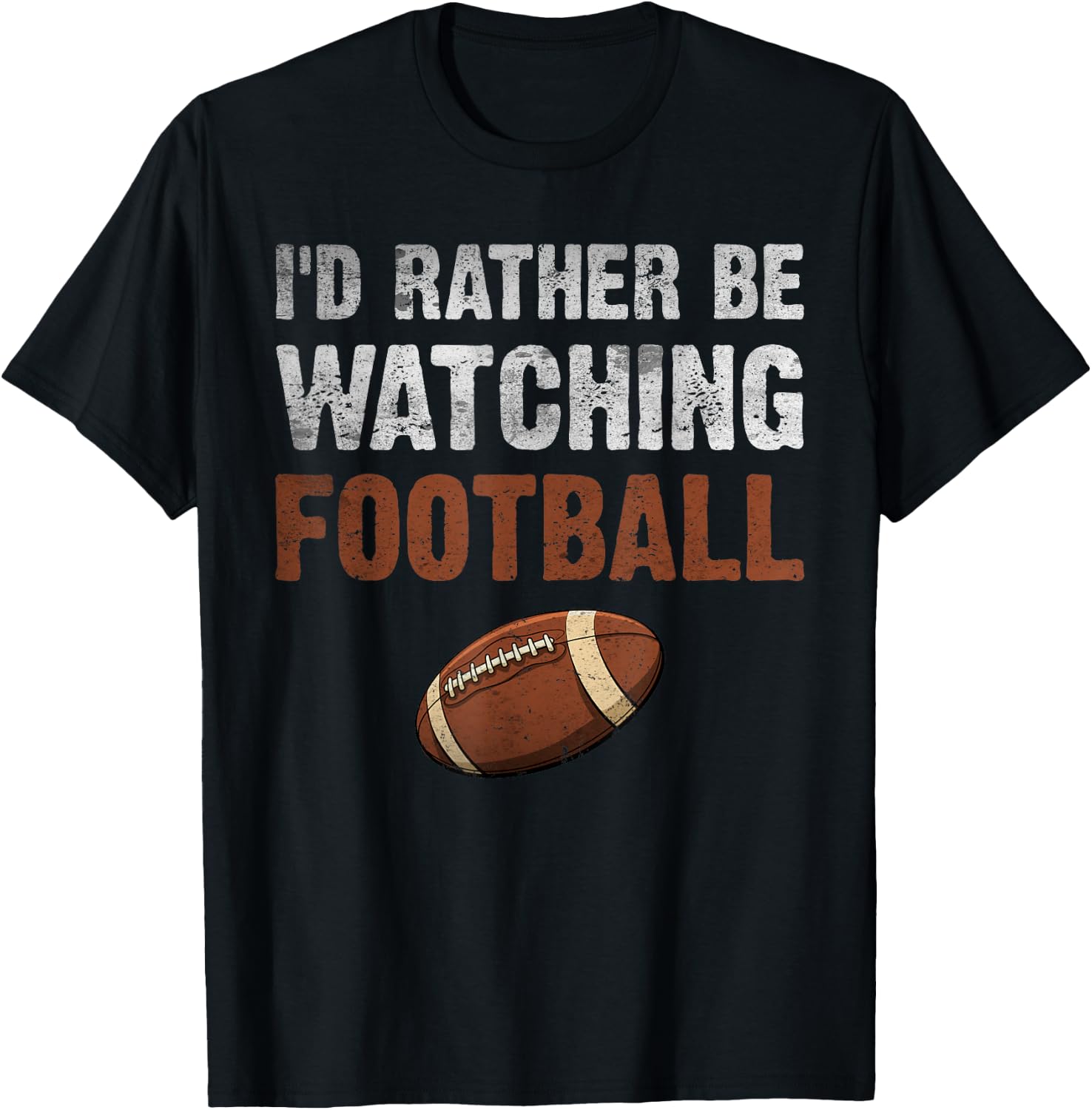 I'd Rather Be Watching Football for Football Player Coach T-Shirt - T-Shirt | Black