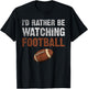I'd Rather Be Watching Football for Football Player Coach T-Shirt - T-Shirt | Black