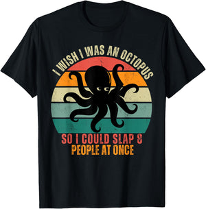 I Wish I Was An Octopus Slap 8 People At Once Funny Octopus T-Shirt - T-Shirt | Black