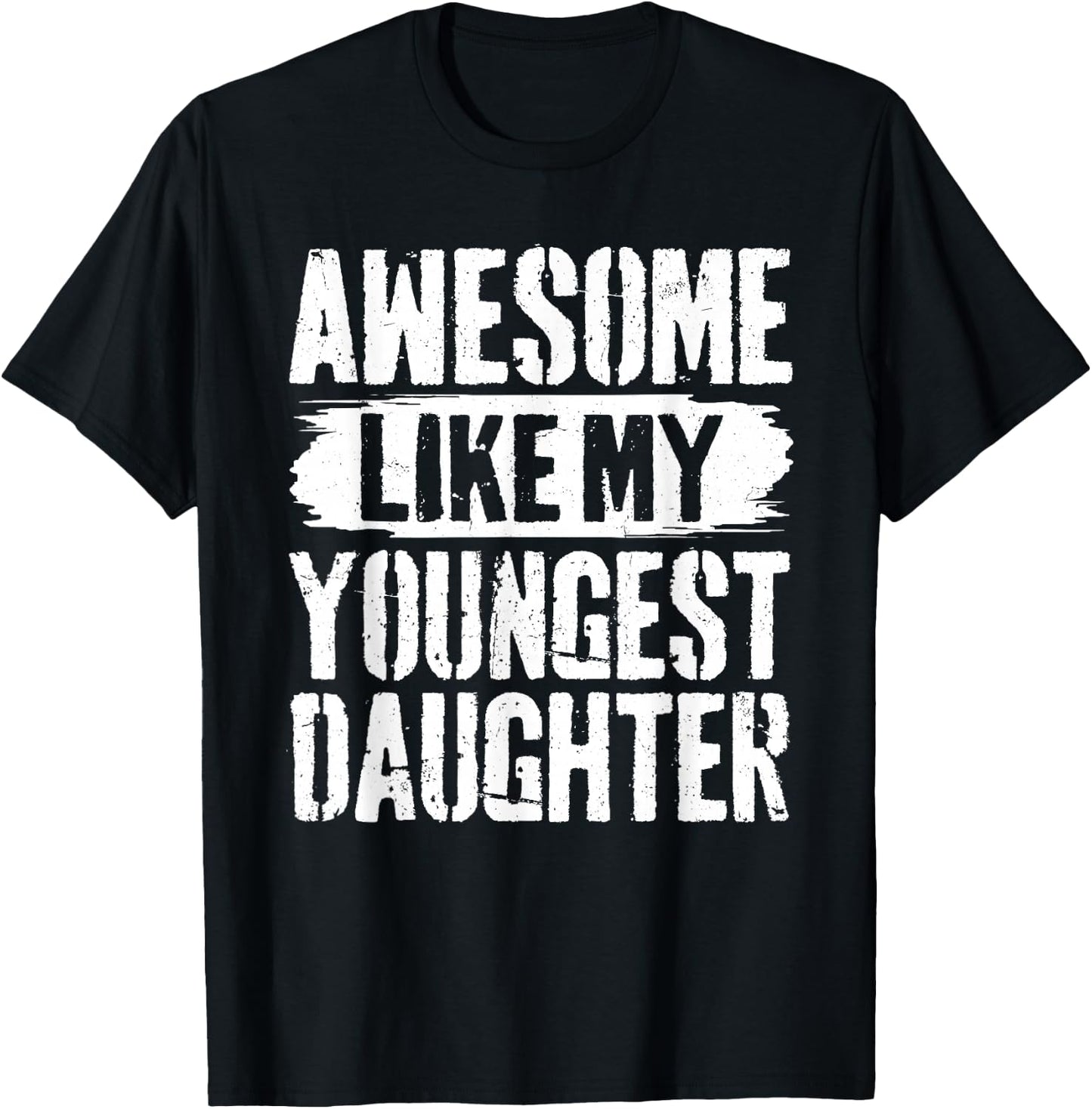 Awesome Like My Youngest Daughter T-Shirt - T-Shirt | Black