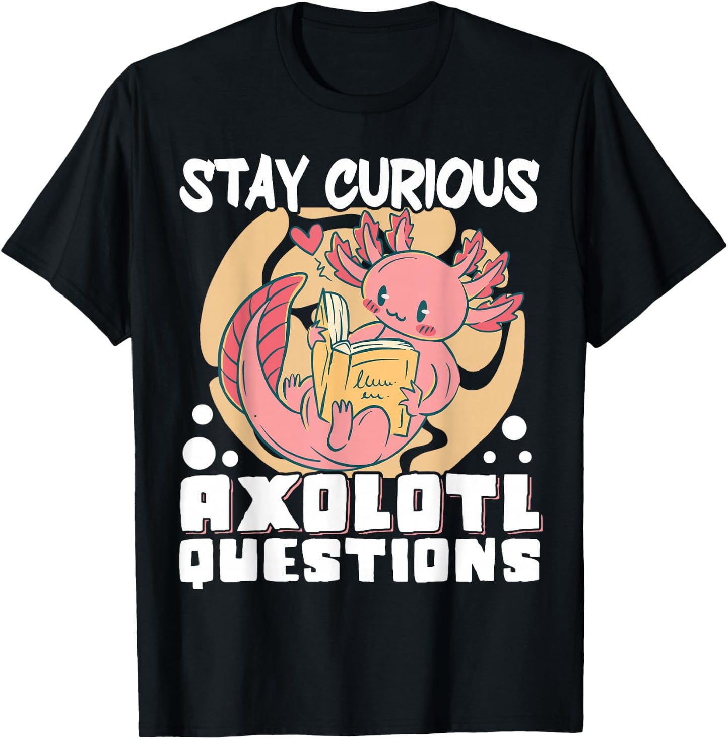 Stay Curious Axolotl Questions T-Shirt - T-Shirt | Black