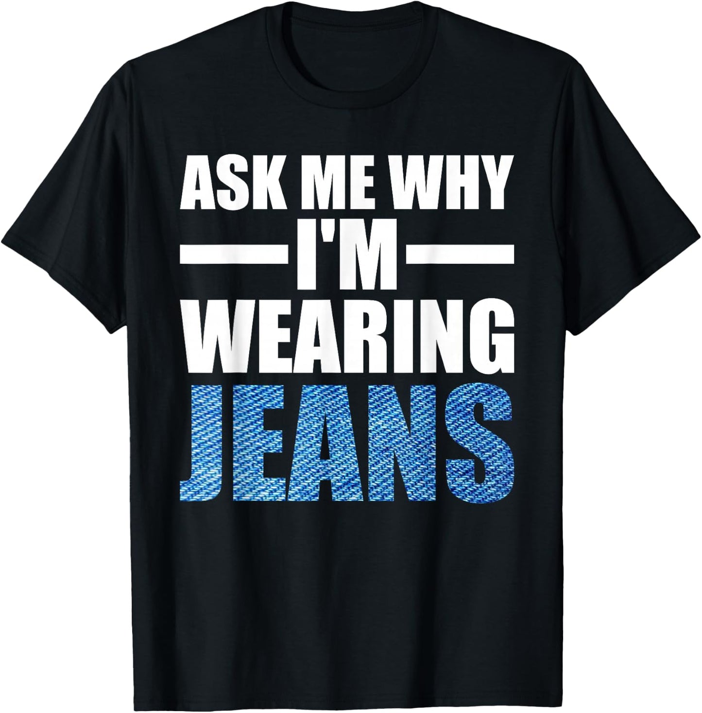 Denim Day Awareness Ask me why I'm wearing jeans T-Shirt - T-Shirt | Black